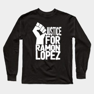 justice for ramon lopez Long Sleeve T-Shirt